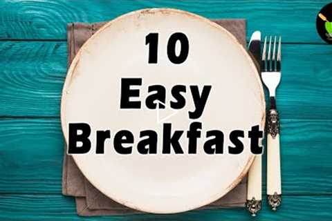 10 Easy Breakfast Recipes | 10 South & North Indian Breakfast |  Best Indian Breakfast Recipes