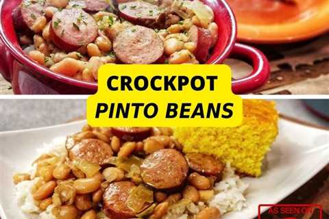 How to Make a Delicious Crock Pot Pinto Beans Recipe