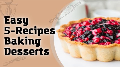 Easy 5-Recipes Desserts | Baking Recipes