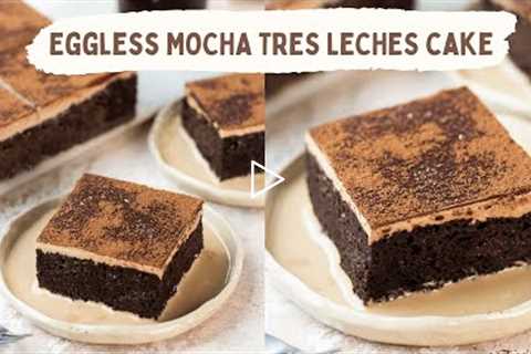 Eggless Mocha Tres Leches Cake | Chocolate Milk Cake Recipe | Eggless Baking With Shivesh