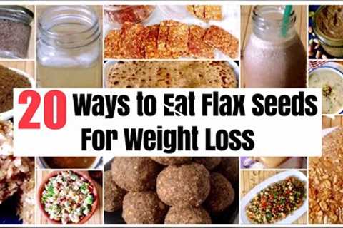 20 Ways to Cook & Eat Flax Seeds for Weight Loss | How to Use Flax Seeds | Recipes | In Hindi