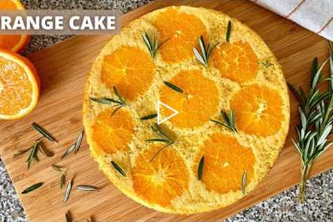 Make the Most AMAZING Orange Cake with Olive Oil