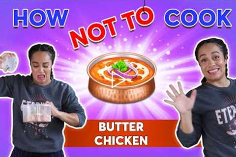 How NOT to cook a butter chicken at home (Amateur cook) | Cooking fails