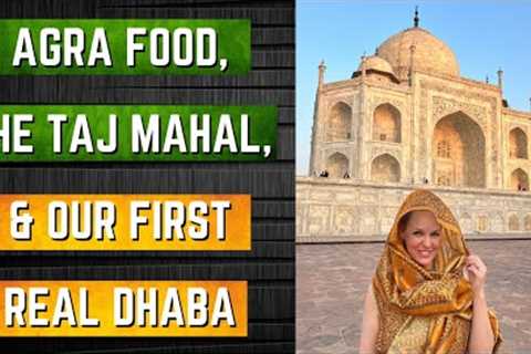 Agra food, the Taj Mahal and our first dhaba 🔥🔥 Indian food reaction