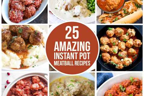 25 Amazing Instant Pot Meatball Recipes