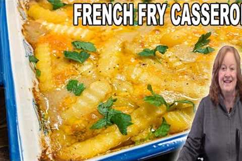 FRENCH FRY CASSEROLE, A Family Friendly Recipe