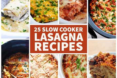 25 Slow Cooker Lasagna Recipes