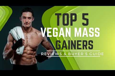 Best Vegan Mass Gainer for Weight Gain – Reviews & Buyer’s Guide