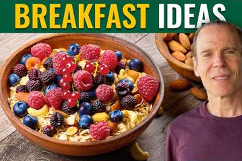 What to Eat for Breakfast on a Plant-Based Diet | The Nutritarian Diet | Dr. Joel Fuhrman