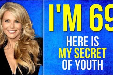 Christie Brinkley - I''m 69, But i Look 30. Here is My Secret of Youth and Beauty. Motivation