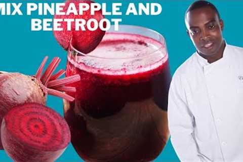 Mix Pineapple and Beetroot, { Healthy } The Very Secret Nobody Will Never Tell You!!!!