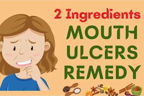 Say Goodbye to ULCER Quickly With These 2 Incredible Spices! Mouth Ulcers Remedy