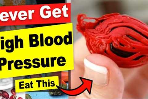 You''ll Never Get High Blood Pressure If You Eat These Foods That Lower Blood Pressure