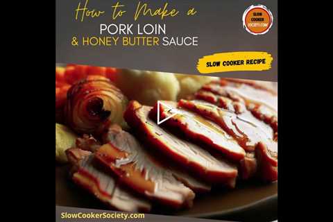 Slow Cooker Pork Loin Roast Honey Butter Sauce | Delicious Pork Loin Roast with Honey Butter Sauce