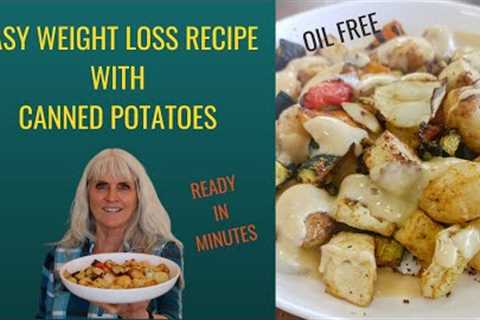 Easy Weight Loss Recipe With Canned Potatoes / Oil Free
