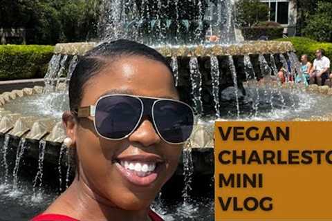 Mini Charleston SC Vlog: Vegan Food Reviews