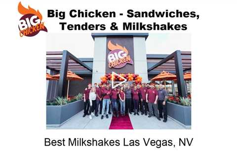 Best Milkshakes Las Vegas, NV - Big Chicken - Sandwiches, Tenders & Milkshakes