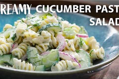 Creamy CUCUMBER PASTA Salad Recipe with Easy Dressing | Vegetarian and Vegan Recipes | Salad Recipes