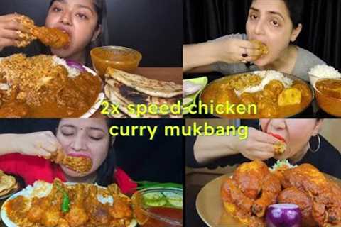 2x SPEED CHICKEN CURRY MUKBANG |   EATING INDIAN FOOD VIDEO | best mukbang videos asmr food video