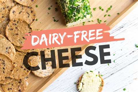 20+ Best Vegan Cheese Brands and Recipes (Ultimate Guide)