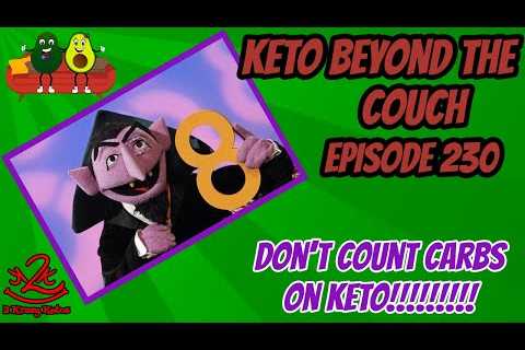 Keto Beyond the Couch 230 | Don''t count carbs on Keto