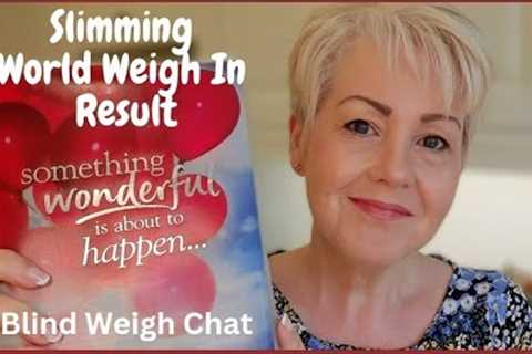 Blind Weigh In Result//Slimming World