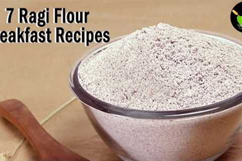 7 Easy Ragi Recipes | Nachni Recipes | Finger Millet Recipes | Healthy Recipes| Ragi Flour Recipe