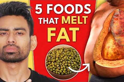 5 Amazing Foods for Fat Loss (100% Guaranteed)