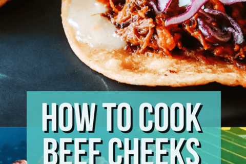 Beef Cheeks: The Complete Guide, plus a recipe for Beef Cheeks Barbacoa Tacos