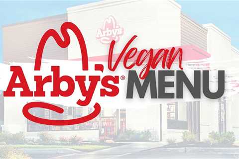 Arby’s Vegan & Vegetarian Menu Options {Breakfast, Fries, Salads & More}