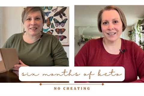 Six Months of Keto No Cheating