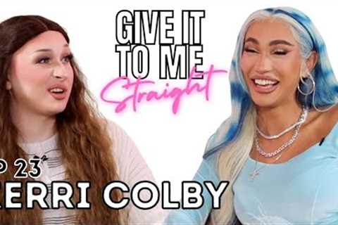 KERRI COLBY - Give It To Me Straight Ep23 - Hosted by Maddy Morphosis