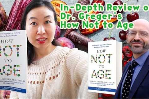 A REVIEW OF DR. GREGER''S HOW NOT TO AGE