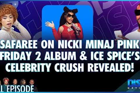 Safaree on Nicki Minaj Pink Friday 2 & Ice Spice''s Celebrity Crush! Episode 070 S12 - 12/08/23