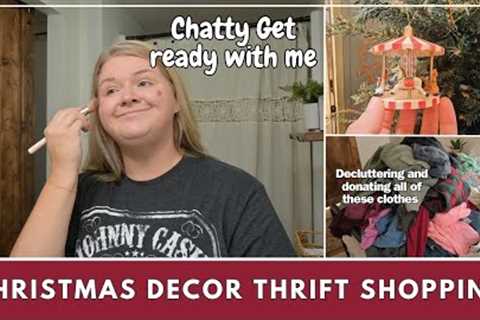 Christmas decor thrift shopping  | Chatty get ready with me | Donating old clothes to Grace &..