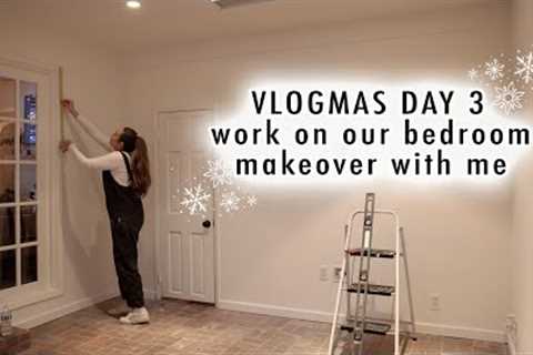 work on our bedroom makeover with me | VLOGMAS Day 3