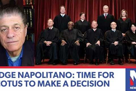 Judge Napolitano: Time for SCOTUS to make a decision