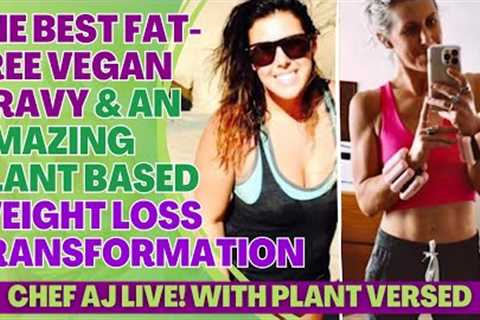 The BEST Fat-Free Vegan Gravy & An Amazing Plant Based Weight Loss Transformation with Plant..