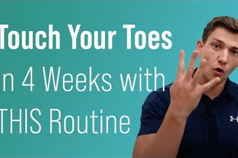 Touch Your Toes in 4 Weeks with THIS Routine!