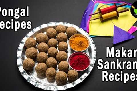 Makar Sankranti Indian recipes | Recipes for Pongal |  Sankranti Special Recipes | Pongal Recipes