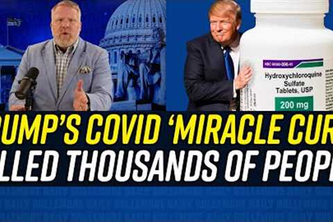 NEW REPORT: Trump''s COVID ''Miracle Cure'' KILLED THOUSANDS OF PEOPLE!!!