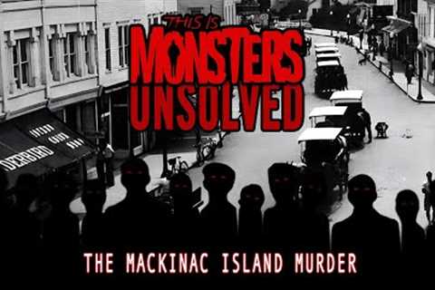 UNSOLVED: The Mackinac Island Murder