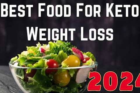 Best Food For Keto Weight Loss #keto  #diet #ketodiet