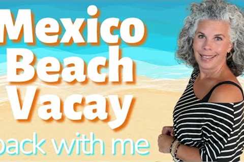 Pack With Me for MEXICO Beach Vacation | Over 50 Vacation Fashion