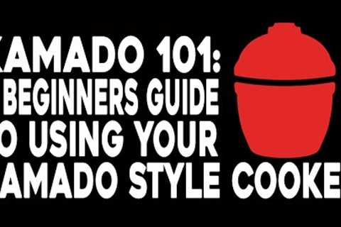 Ep 26: Kamado Basics 101: A Beginners Guide to Setting Up and Cooking With Your Kamado Grill!