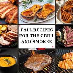 Fall Recipes for the Grill and Smoker